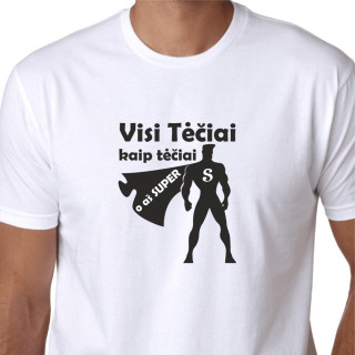 Marškinėliai "Visi tėčiai kaip tėčiai, o aš super"