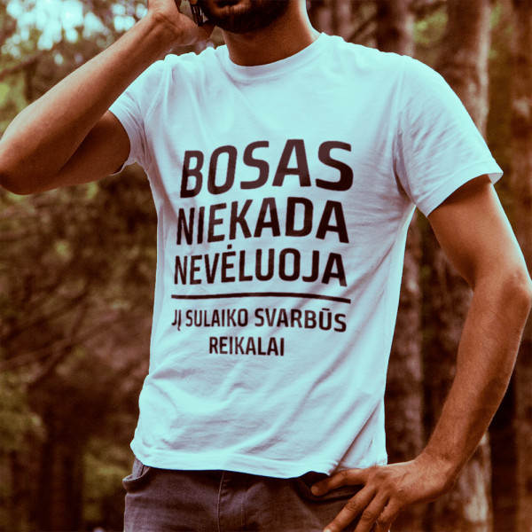 Marškinėliai "BOSAS niekada nevėluoja"