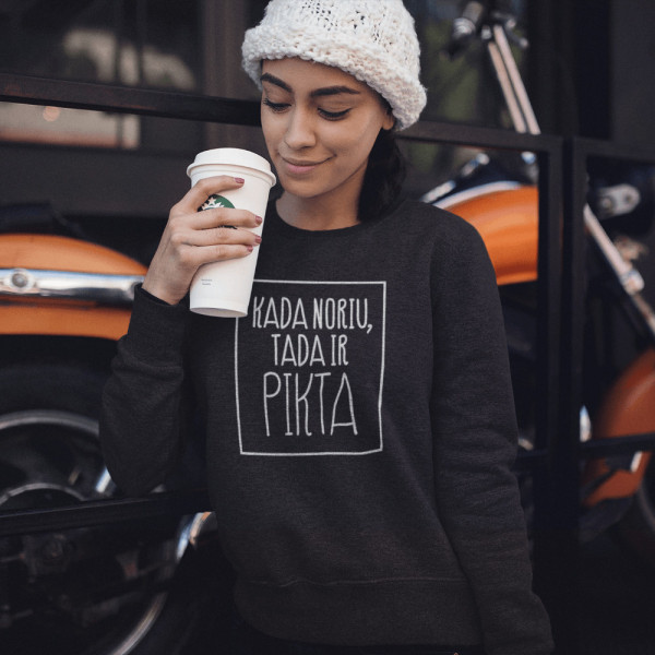 Džemperis "Kada noriu tada ir pikta" (be kapišono)