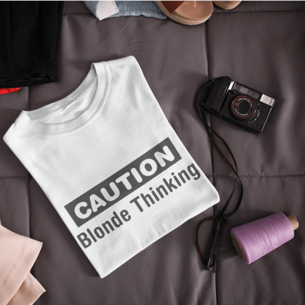 Moteriški marškinėliai "Caution. Blonde thinking"