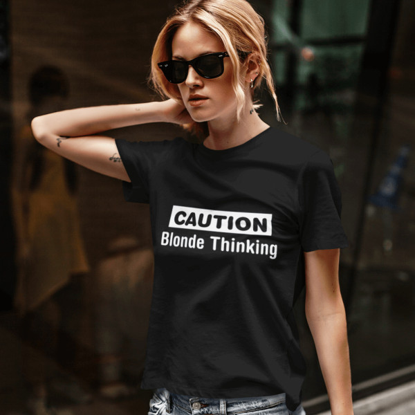 Moteriški marškinėliai "Caution. Blonde thinking"