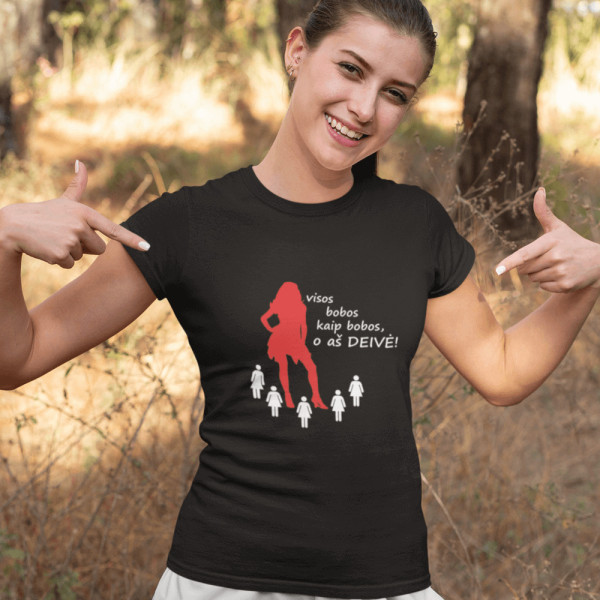 Moteriški marškinėliai "Visos bobos kaip bobos, o aš DEIVĖ"