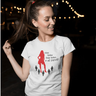 Moteriški marškinėliai "Visos bobos kaip bobos, o aš DEIVĖ"