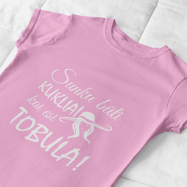 Moteriški marškinėliai "Sunku būti kukliai, kai esi tobula"