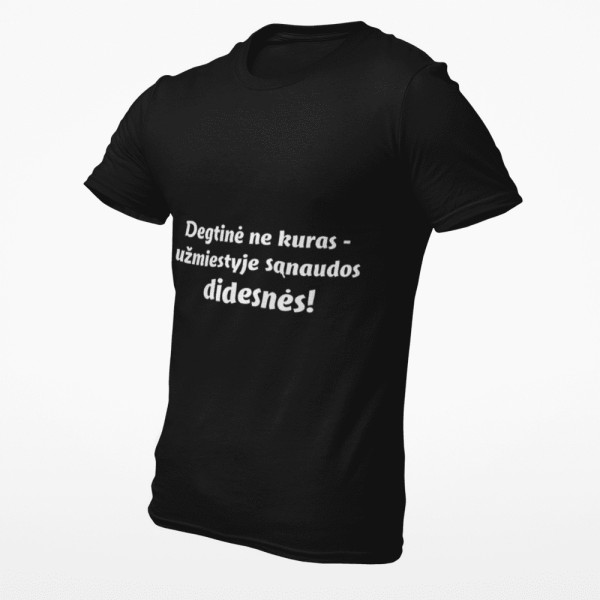 Marškinėliai "Degtinė ne kuras užmiestyje sąnaudos didesnės"