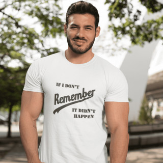 Marškinėliai "If I don’t remember - it didn’t happen"
