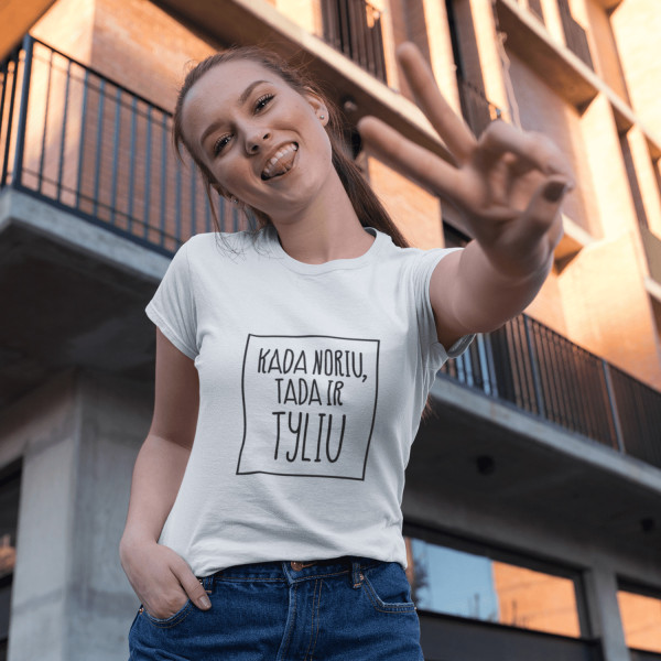 Moteriški marškinėliai "Kada noriu tada ir tyliu"