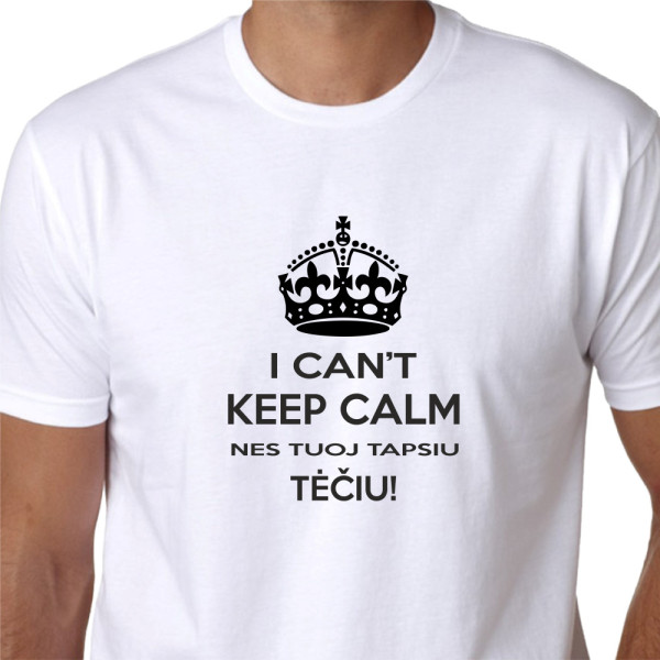 Marškinėliai "I CAN'T KEEP CALM nes tuoj tapsiu Tėčiu"
