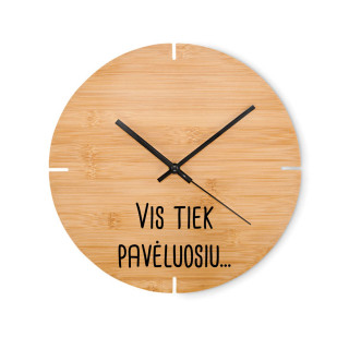 Bambukinis sieninis laikrodis "Vis tiek pavėluosiu..." Bambukinis sieninis laikrodis "Vis tiek pavėluosiu..."