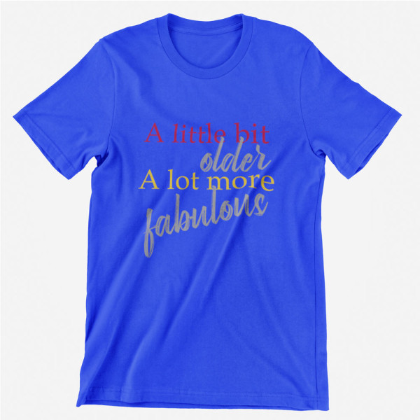 Marškinėliai "A lot more fabulous"