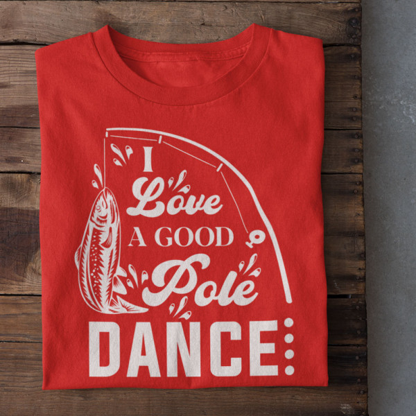 Marškinėliai "I love a good pole dancer"