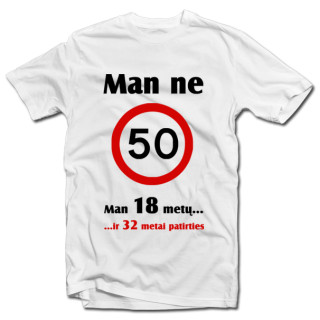 Marškinėliai "Man ne 50!"