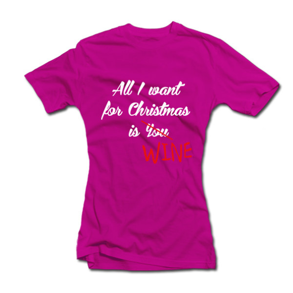 Moteriški marškinėliai "All I want for Christmas is WINE"