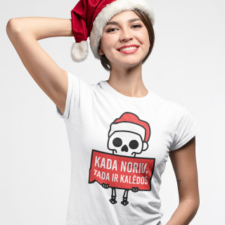 Moteriški marškinėliai „Kada noriu, tada ir Kalėdos“