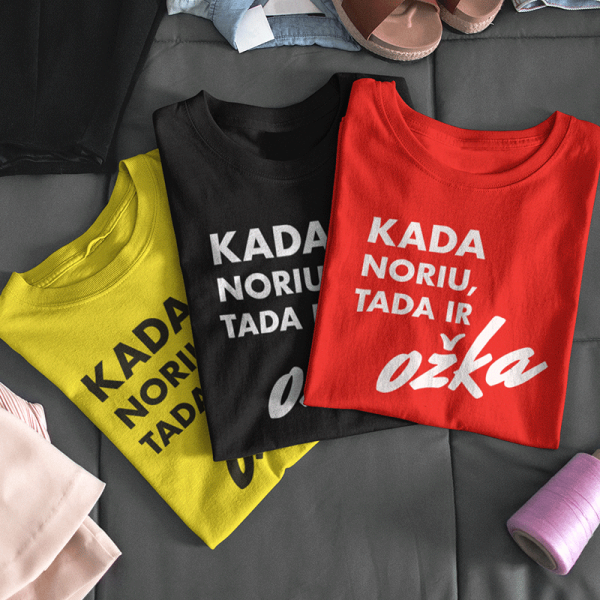 Moteriški marškinėliai "Kada noriu, tada ir OŽKA"