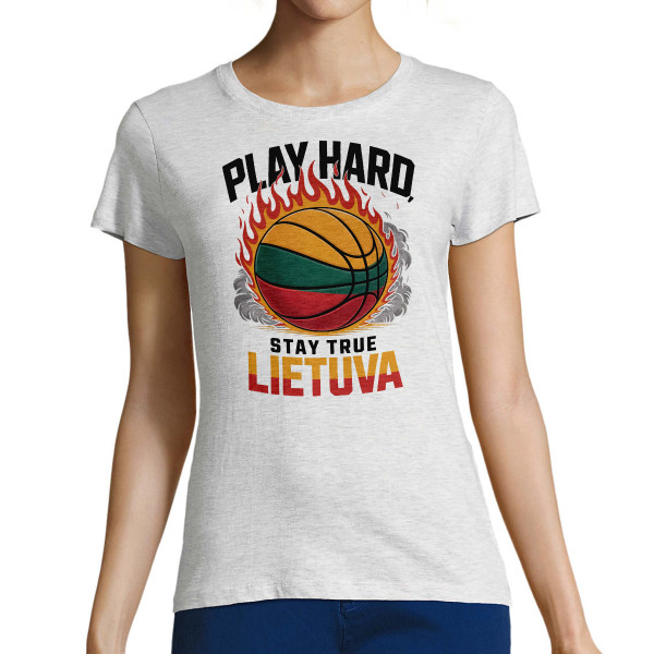 Moteriški marškinėliai "Lietuva: play hard, stay true"
