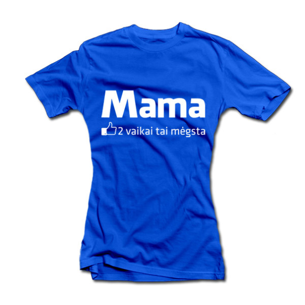 Moteriški marškinėliai "Mama - vaikai tai mėgsta"