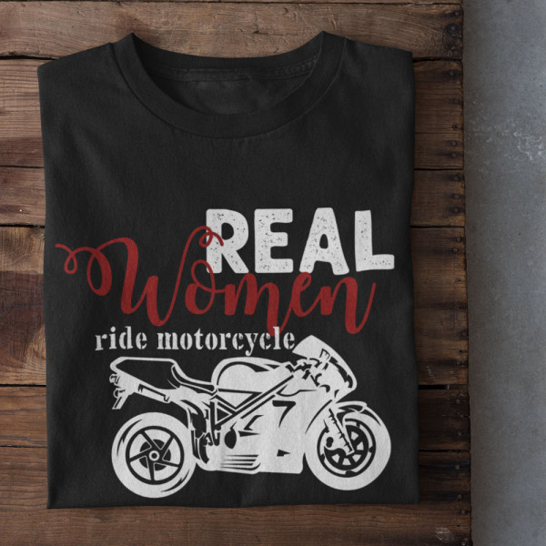 Moteriški marškinėliai "Real women ride motorcycle"