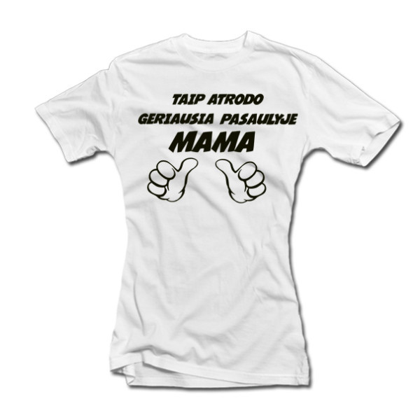 Moteriški marškinėliai "Taip atrodo geriausia pasaulyje mama"