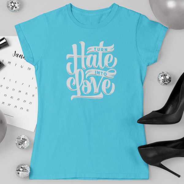 Moteriški marškinėliai "Turn hate into love"