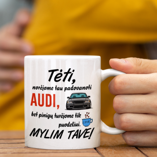 Puodelis "Norėjome tau padovanoti AUDI" Puodelis "Norėjome tau padovanoti AUDI"