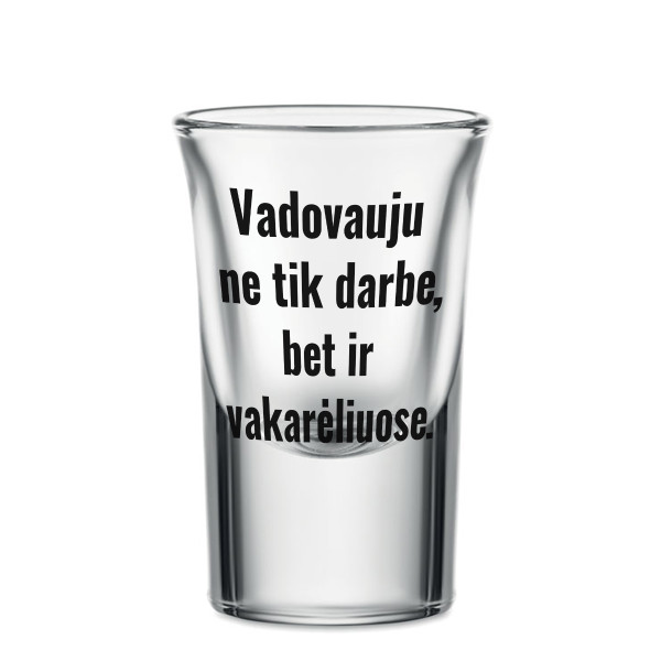 Stikliukas "Vadovauju vakarėliuose", 30ml